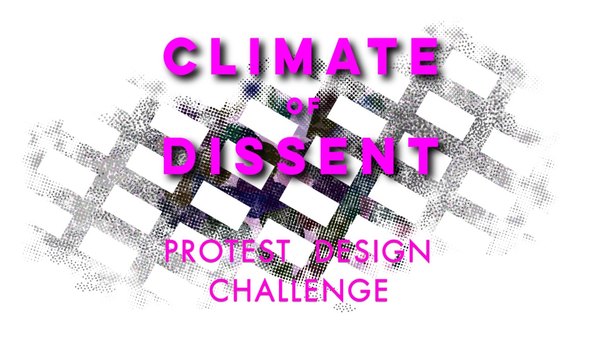 Climate of Dissent - PROTEST DESIGN CHALLENGE