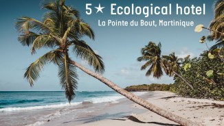 Hôtel 5* écologique à la Martinique