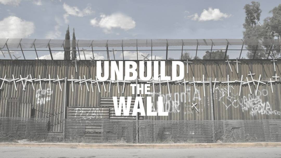 Unbuild The Wall