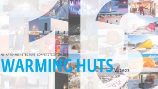 Warming Huts: An Art + Architecture Competition On Ice 2023